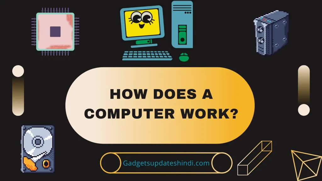 How does a computer work?